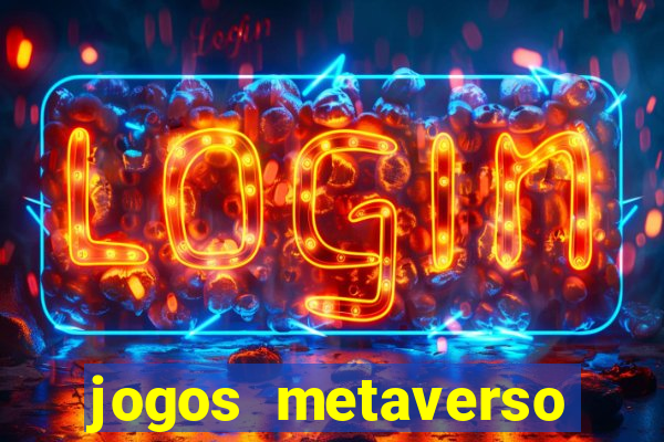 jogos metaverso para ganhar dinheiro